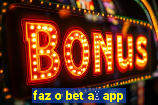 faz o bet a铆 app