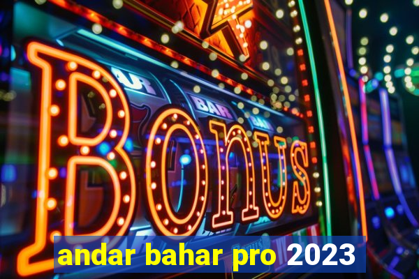 andar bahar pro 2023