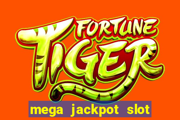 mega jackpot slot cash winner early access