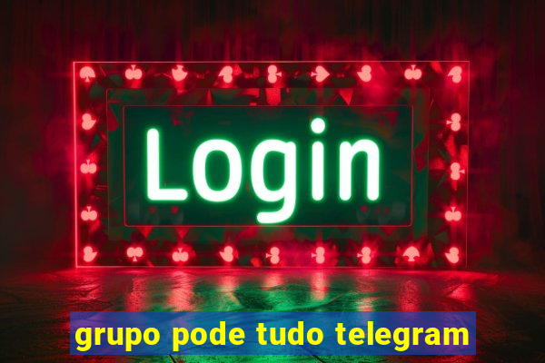 grupo pode tudo telegram