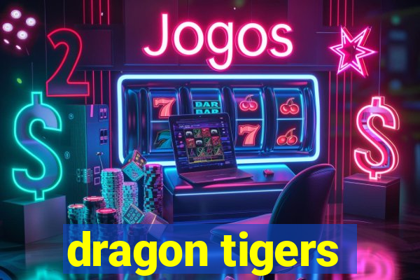 dragon tigers