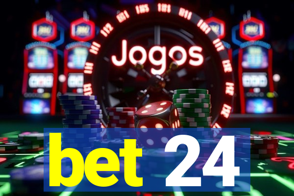 bet 24