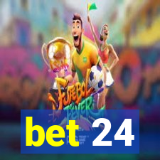 bet 24