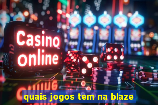 quais jogos tem na blaze