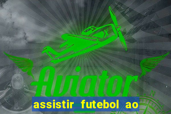 assistir futebol ao vivo multimarcas