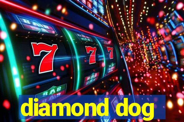 diamond dog