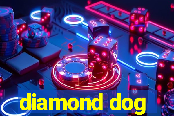 diamond dog