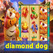 diamond dog