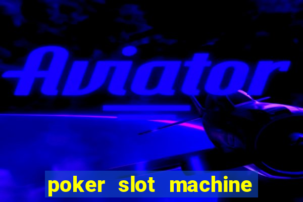 poker slot machine games free