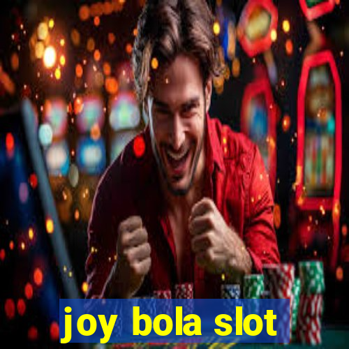 joy bola slot