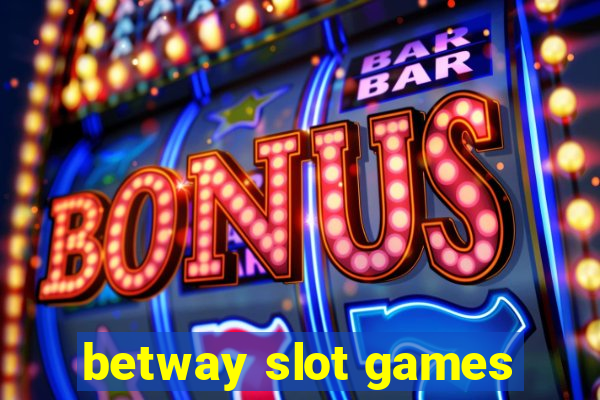 betway slot games