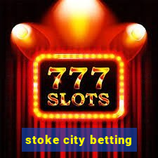 stoke city betting