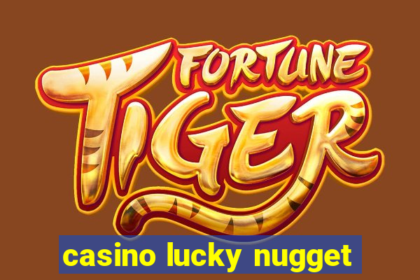 casino lucky nugget