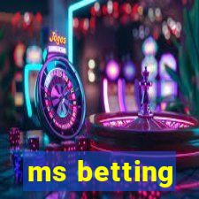 ms betting