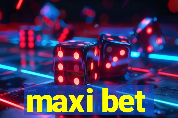 maxi bet