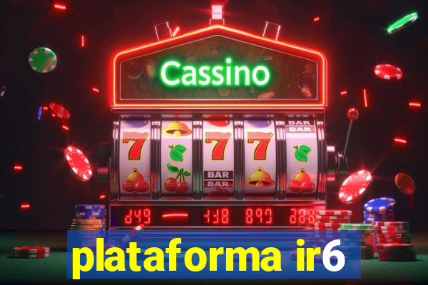 plataforma ir6