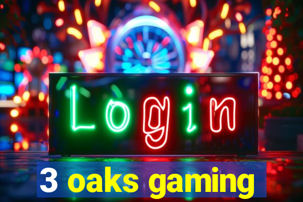 3 oaks gaming