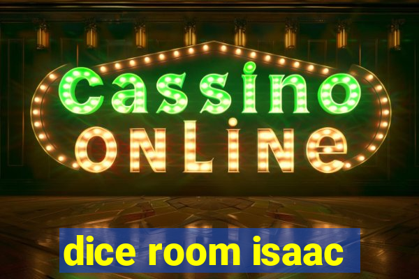 dice room isaac