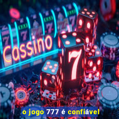 o jogo 777 é confiável