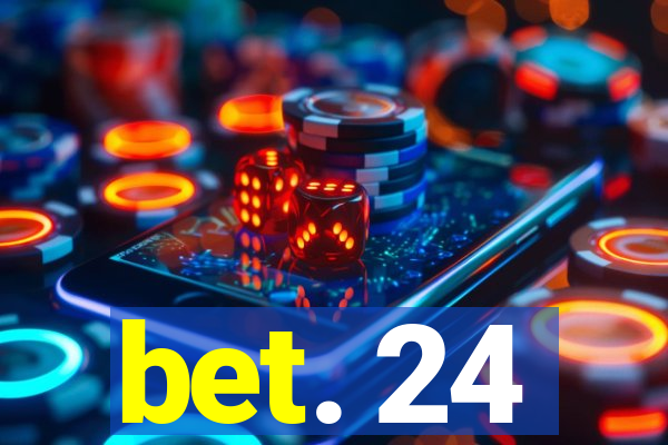 bet. 24