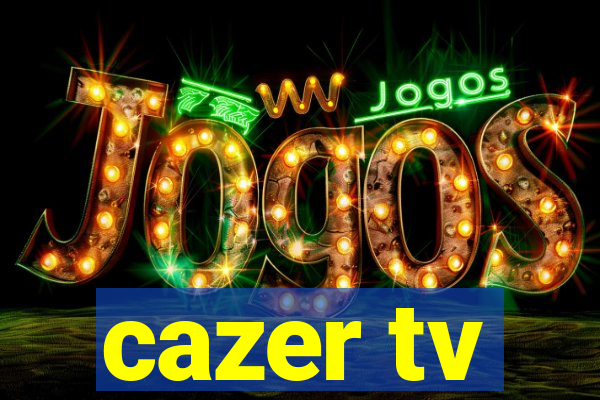 cazer tv