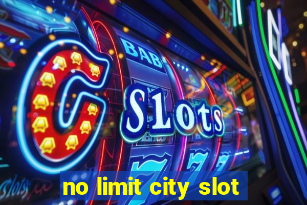 no limit city slot