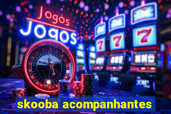 skooba acompanhantes