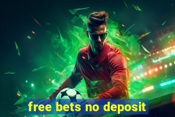 free bets no deposit