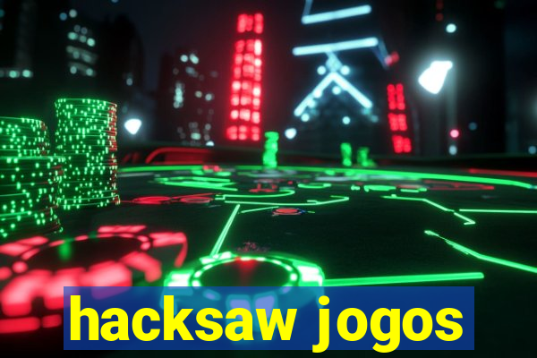 hacksaw jogos