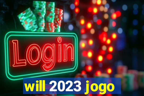 will 2023 jogo