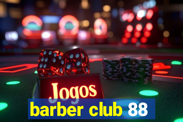 barber club 88