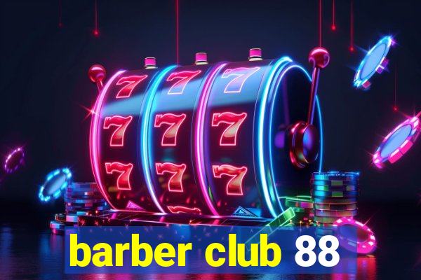 barber club 88