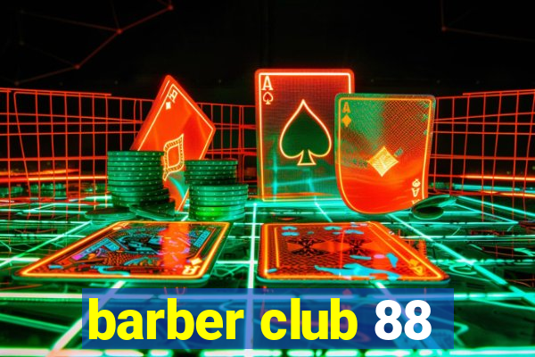 barber club 88