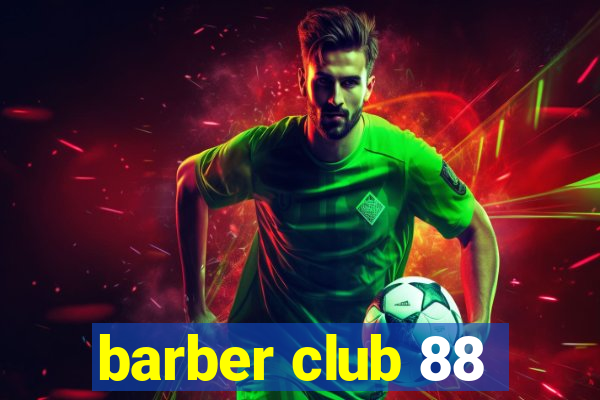 barber club 88