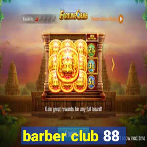 barber club 88