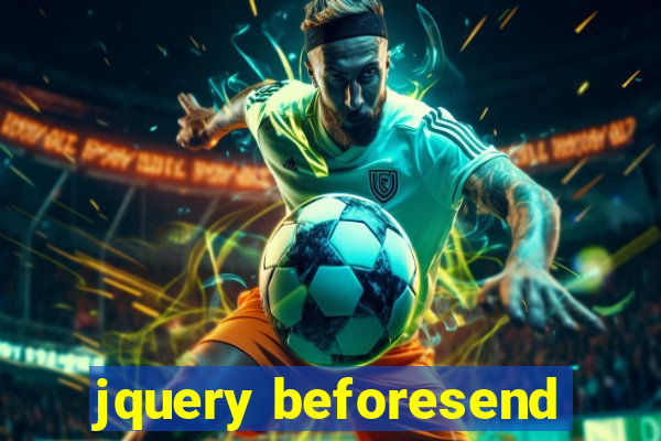 jquery beforesend