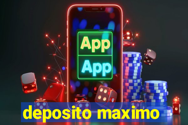 deposito maximo