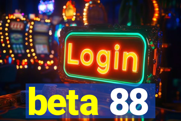 beta 88