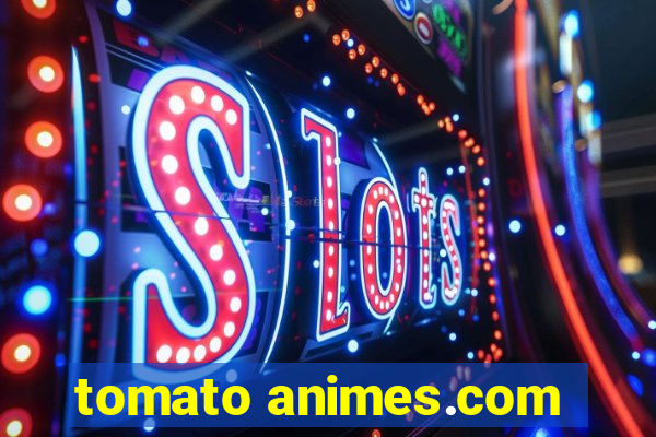 tomato animes.com