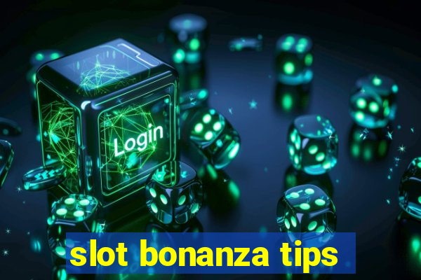 slot bonanza tips