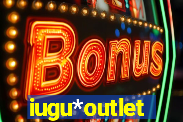 iugu*outlet