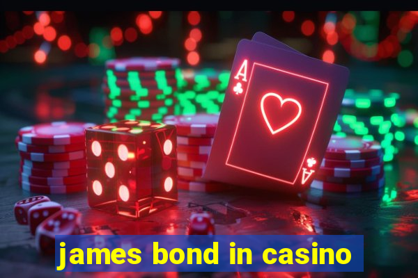 james bond in casino