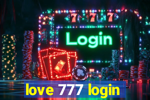 love 777 login