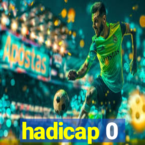 hadicap 0