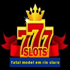 fatal model em rio claro