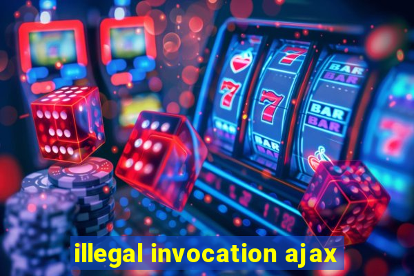 illegal invocation ajax