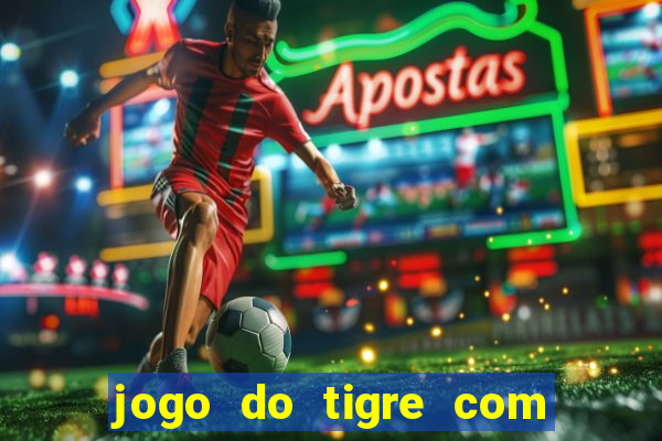 jogo do tigre com 10 reais