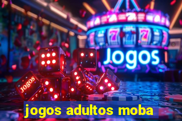 jogos adultos moba