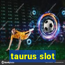 taurus slot