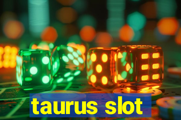 taurus slot